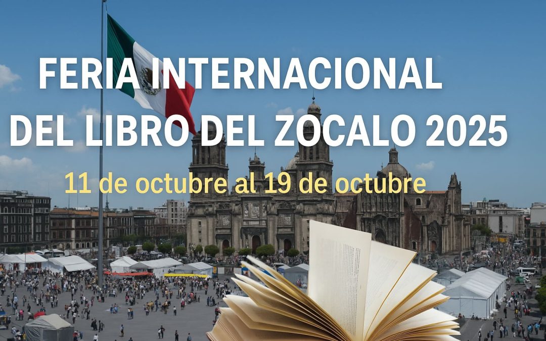 Feria Internacional del Libro del Zócalo 2025: todo lo que debes saber 📚✨