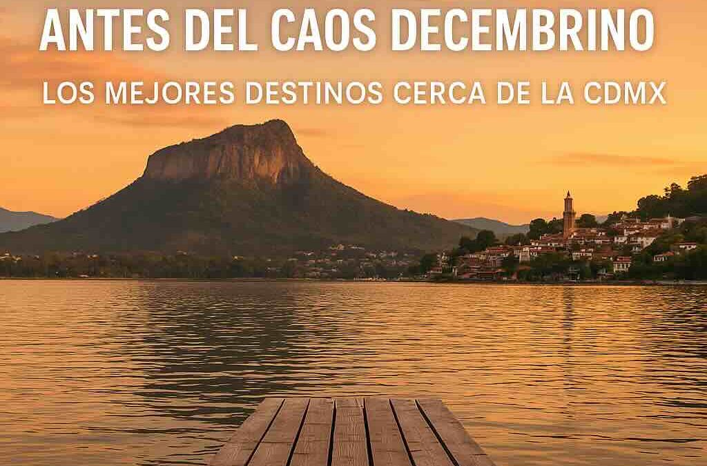 Escapadas de fin de semana antes del caos decembrino: los mejores destinos cerca de la CDMX