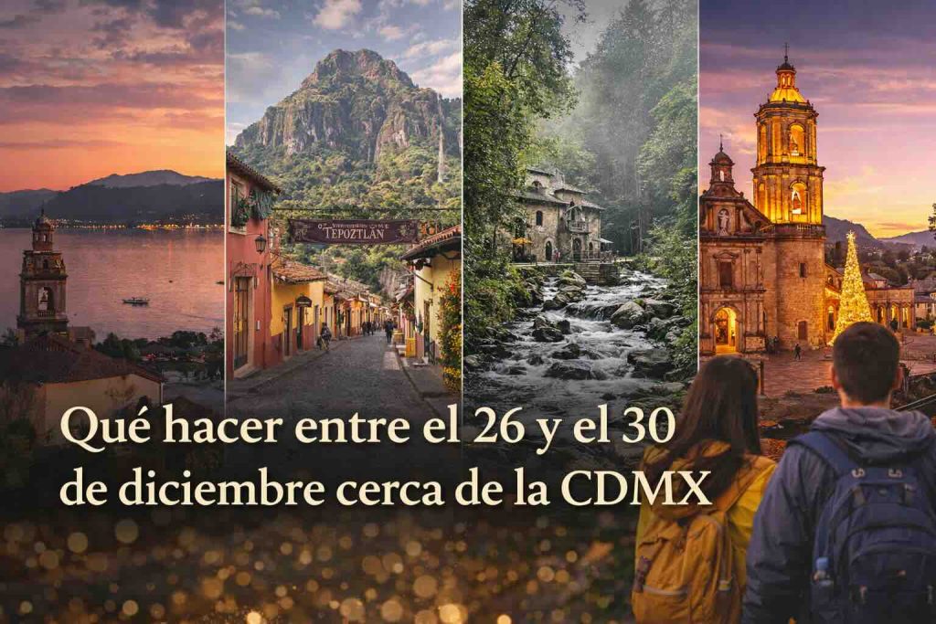 Qué hacer entre el 26 y el 30 de diciembre cerca de la CDMX