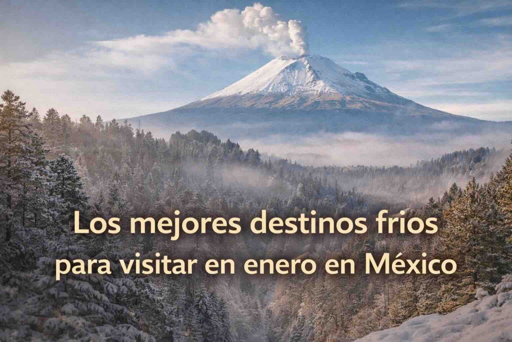 Los mejores destinos fríos para visitar en enero en México