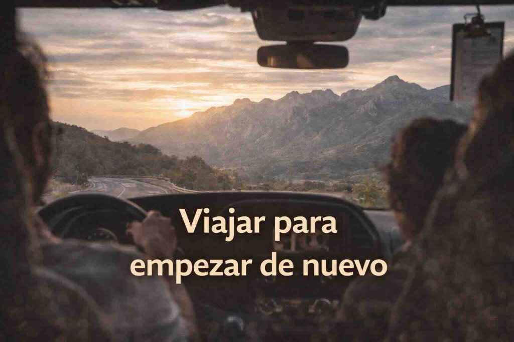 Viajar para empezar de nuevo
