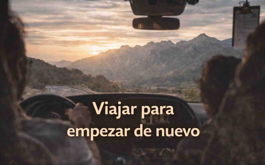 Viajar para empezar de nuevo