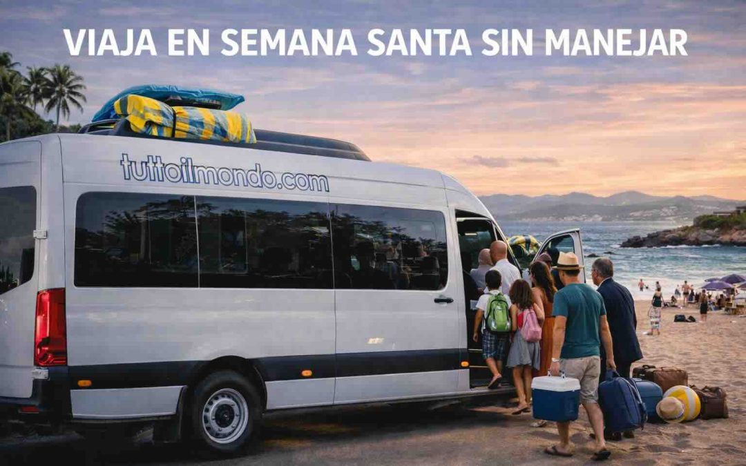 Cómo planear tu viaje de Semana Santa 2026 sin sufrir tráfico ni manejar horas